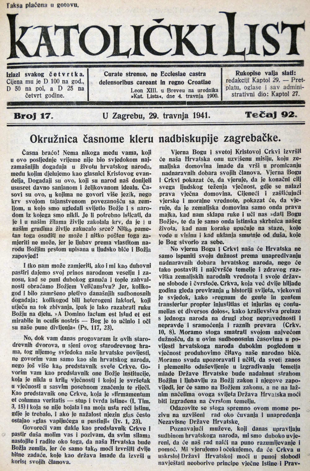 U „Okružnici časnom kleru nadbiskupije zagrebačke“ od 28. travnja 1941. nadbiskup Stepinac s nadom je primio uspostavu NDH, ali i istaknuo da će nova država moći biti izgrađena na čvrstom temelju samo na „Božjem zakonu, a ne na lažnim načelima ovoga svijeta Država Hrvatska moći biti izgrađena na čvrstom temelju“ Izvor: Katolički list, br. 17, 29. travnja 1941.