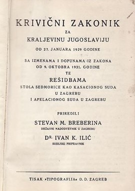 Krivični zakonik Kraljevine Jugoslavije od 27. siječnja 1929. kojim je ujednačeno cjelokupno kazneno pravo u Kraljevini Jugoslaviji.