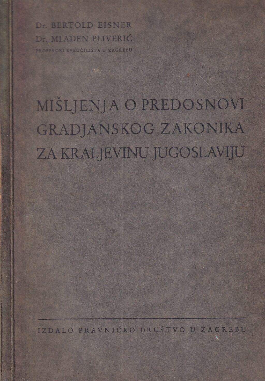 Polemički spis Mladena Pliverića i Bertolda Eisnera Mišljenja o Predosnovi Građanskog zakonika za kraljevinu Jugoslaviju iz 1937. koji je izazvao sporenja „prečanskih“ i srbijanskih pravnika zbog prigovora oko predominacije „germanskog“ koncepta nacrta Građanskog zakonika zasnovanog na austrijskom Općem građanskom zakoniku.