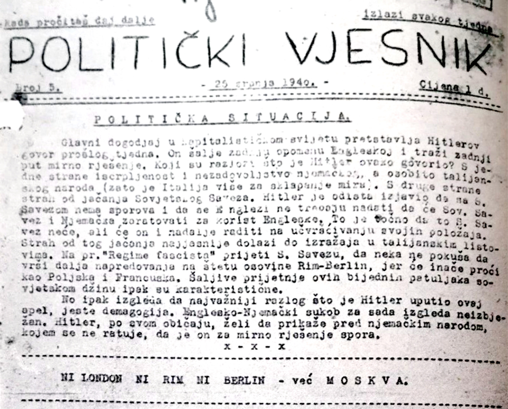 „Ni London ni Rim ni Berlin – već Moskva“ bilo je geslo KPJ sve do napada Trećega Reicha na Sovjetski Savez. KPJ, podređena Kominterni, sve do toga trenutka Drugi svjetski rat smatrala je imperijalističkim sukobom kapitalističkih zemalja, dok je svoj cilj vidjela tek u revolucionarnoj klasnoj borbi do prevlasti komunizma. Izvor: Politički vjesnik, br. 5, 25. srpnja 1940.