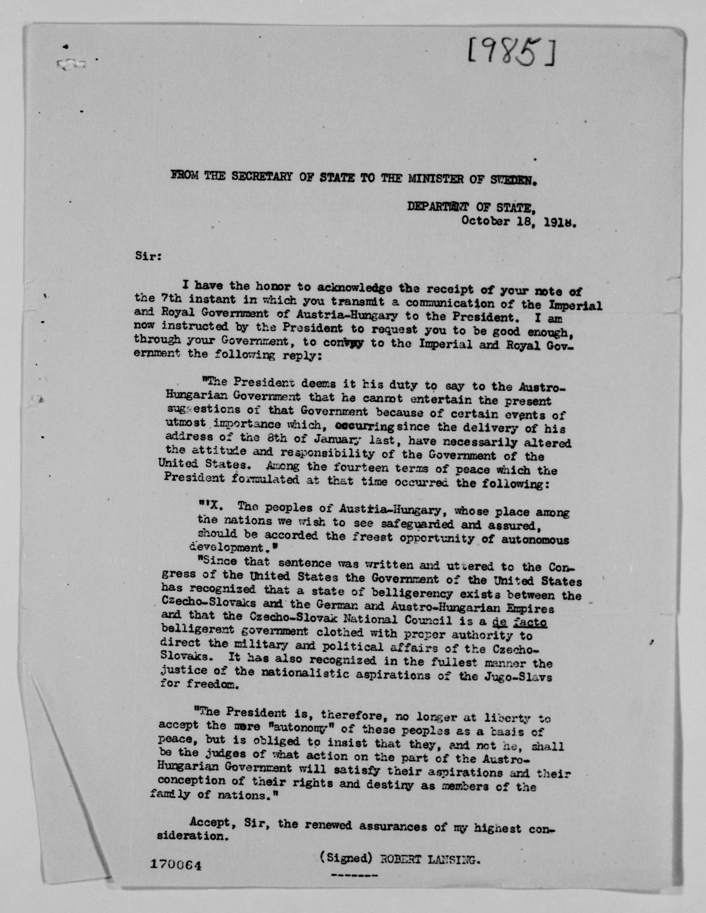 Odgovor američkoga ministra vanjskih poslova Roberta Lansinga vladi Austro-Ugarske (posredstvom švedskoga poslanika u SAD-u) od 18. 10. 1918. SAD je odluku o razbijanju Monarhije donio sredinom 1918. Odbijanje austro-ugarske ponude o demokratizaciji i davanja autonomije slavenskim narodima od 18. 10. 1918. značili su kraj Austro-Ugarske.  Izvor: Wilson, Woodrow. Woodrow Wilson Papers: Series 4: Executive Office File, 1921; 953. – 1921, 1912. Manuscript/Mixed Material. https://www.loc.gov/item/mss4602900478/